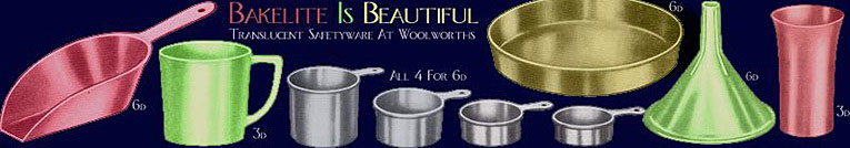 Bakelite is Beautiful - Woolworths were one of the first British companies to stock bakelite - the first plastic which allowed new products to be brought to market for sixpence or less in modern shapes and bright colours