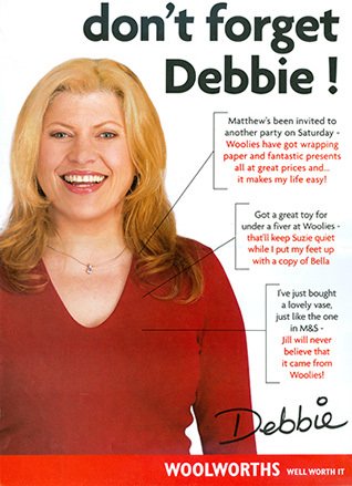 'Don't forget Debbie' - a poster used to explain the new target customer for Woolworths Buyers. Debbie was considered the core shopper from 2002 until the demise of the store-based business in 2008