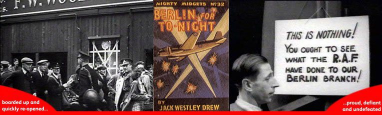 Left: a London Woolworth's with its windows shuttered for the Blitz during World War II; Centre: 'Berlin For Tonight' a patriotic Mighty Midget book to help children through scary nights in an air raid shelter; Right: A defiant message from a Woolworth Manager during the blitz