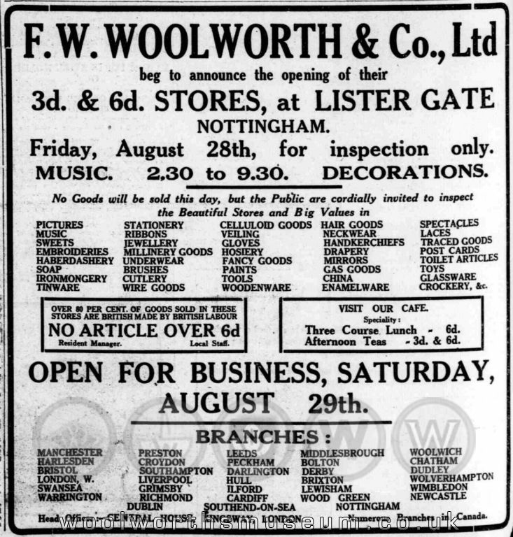 Nottingham's first Woolworth store opened its doors on 28th August 1914 in the shadow of the City's famous fountain.  The opening was advertised in the Nottingham Evening Post, mentioning its Cafe's sixpenny three course lunches and its very long trading hours from 9am to 9pm (1pm on Thursdays)