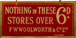 Nothing over Sixpence - a sign that appeared throughout British Woolworth stores from 1909 to 1940