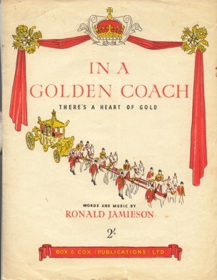 The sheet music of "In A Golden Coach (There's a Heart of Gold)" by Ronald Jamieson. Woolworths sold almost a million copies in 1953. Teddy Johnson's recording (which is currently not commercially available) is playing in the background of this page
