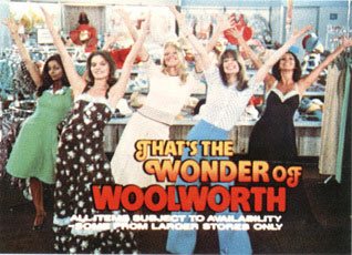 The popular and well-recalled Wonder of Woolworth television advertising campaign included commercials featuring the Nolans dancing in the clothing department, as well as Jimmy Young, Lesley Crowther, Georgie Fame and Harry Secombe all singing the praises of the firm's fashions