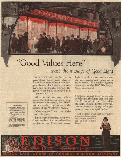 Thomas Edison's General Electrical Company placed many advertisements using F. W. Woolworth stores as a showcase for electric light and their Mazda Lamps in the early twentieth century.  Click the image for a larger downloadable version in a new window, courtesy of the Woolworths Museum.